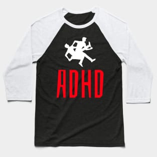 ADHD will rock you, lets move! Baseball T-Shirt